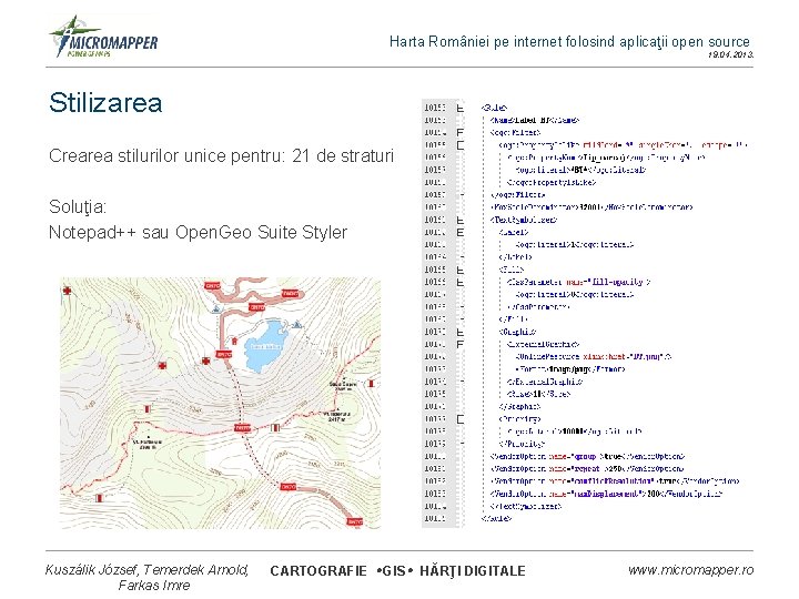 Harta României pe internet folosind aplicaţii open source 19. 04. 2013. Stilizarea Crearea stilurilor