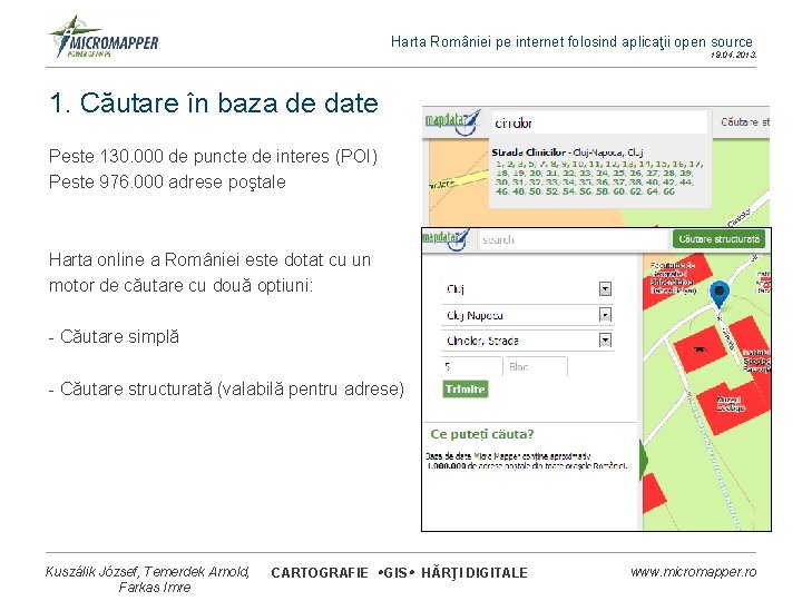 Harta României pe internet folosind aplicaţii open source 19. 04. 2013. 1. Căutare în