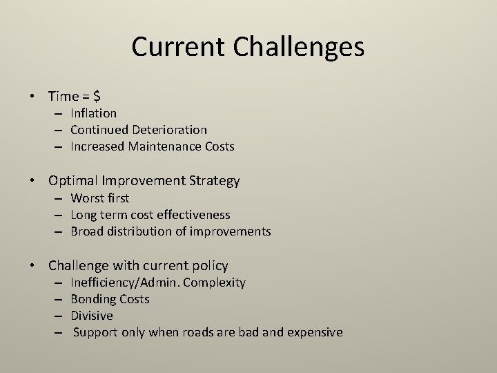 Current Challenges • Time = $ – Inflation – Continued Deterioration – Increased Maintenance