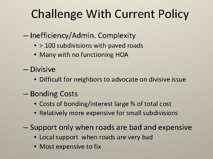 Challenge With Current Policy – Inefficiency/Admin. Complexity • > 100 subdivisions with paved roads