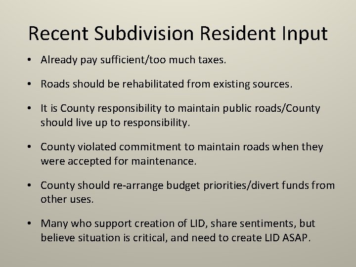 Recent Subdivision Resident Input • Already pay sufficient/too much taxes. • Roads should be