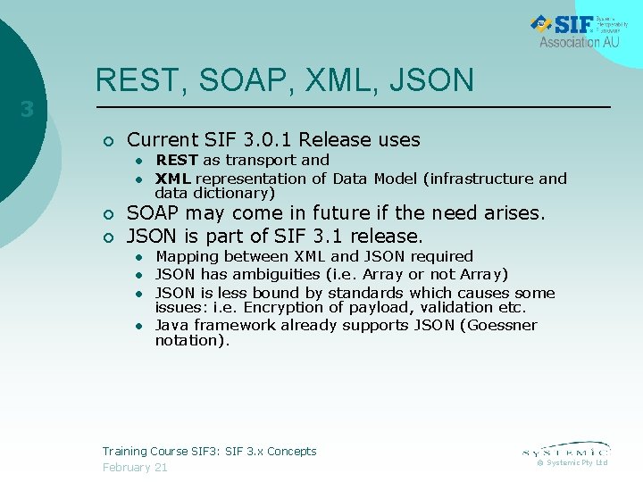 3 REST, SOAP, XML, JSON ¡ Current SIF 3. 0. 1 Release uses l