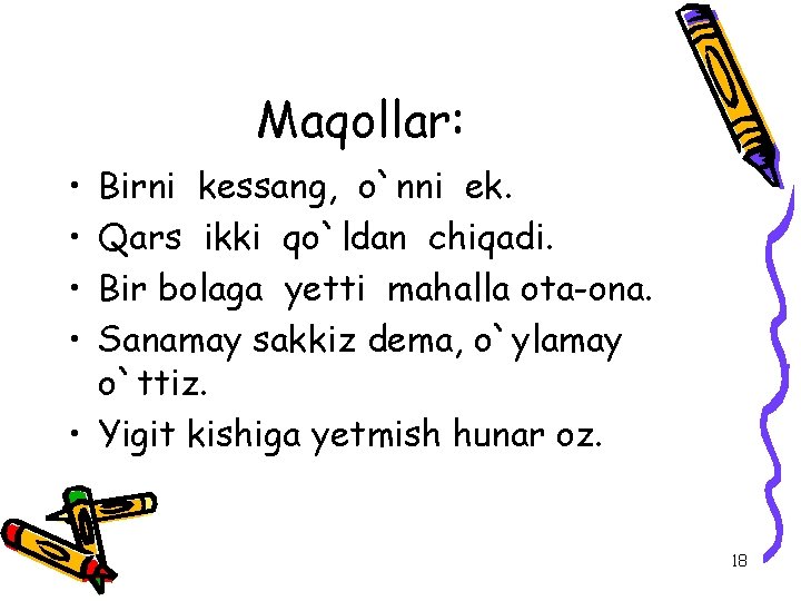 Maqollar: • • Birni kessang, o`nni ek. Qars ikki qo`ldan chiqadi. Bir bolaga yetti