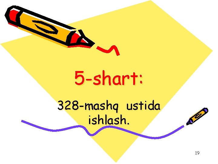 5 -shart: 328 -mashq ustida ishlash. 19 