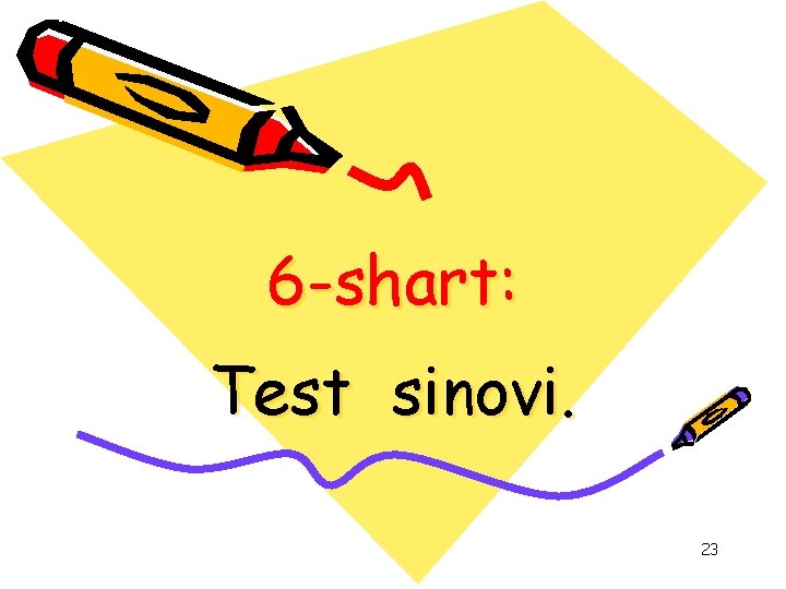 6 -shart: Test sinovi. 23 