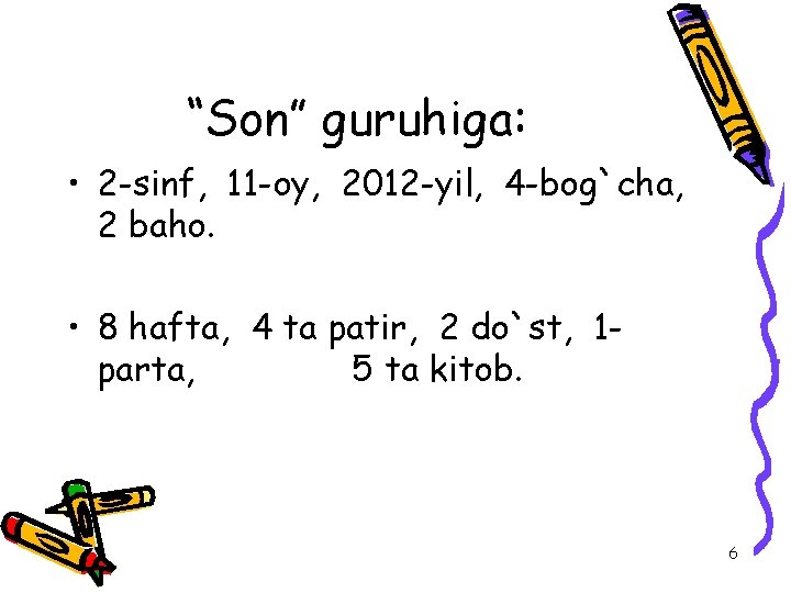 “Son” guruhiga: • 2 -sinf, 11 -oy, 2012 -yil, 4 -bog`cha, 2 baho. •