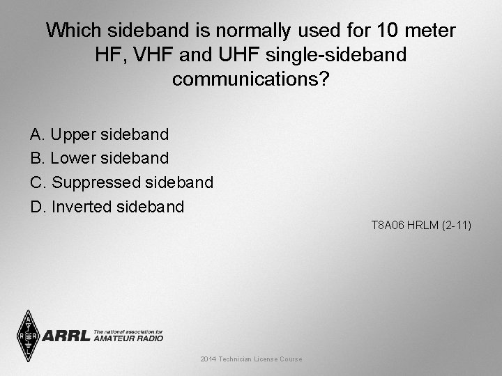 Which sideband is normally used for 10 meter HF, VHF and UHF single-sideband communications?