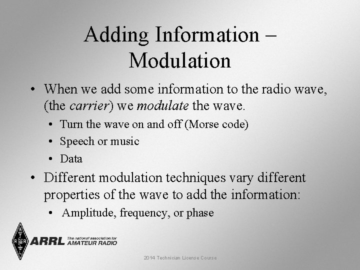 Adding Information – Modulation • When we add some information to the radio wave,