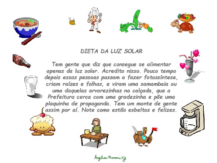 DIETA DA LUZ SOLAR Tem gente que diz que consegue se alimentar apenas da