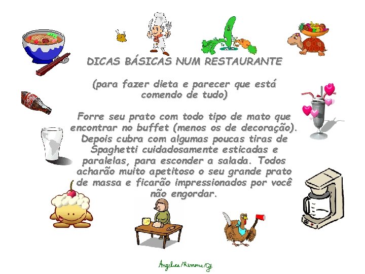 DICAS BÁSICAS NUM RESTAURANTE (para fazer dieta e parecer que está comendo de tudo)