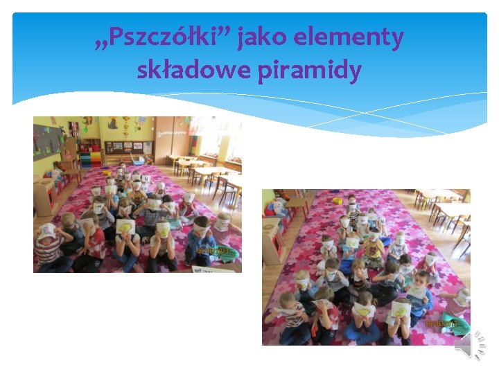 „Pszczółki” jako elementy składowe piramidy 