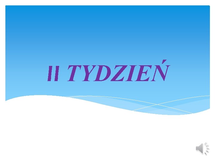 II TYDZIEŃ 