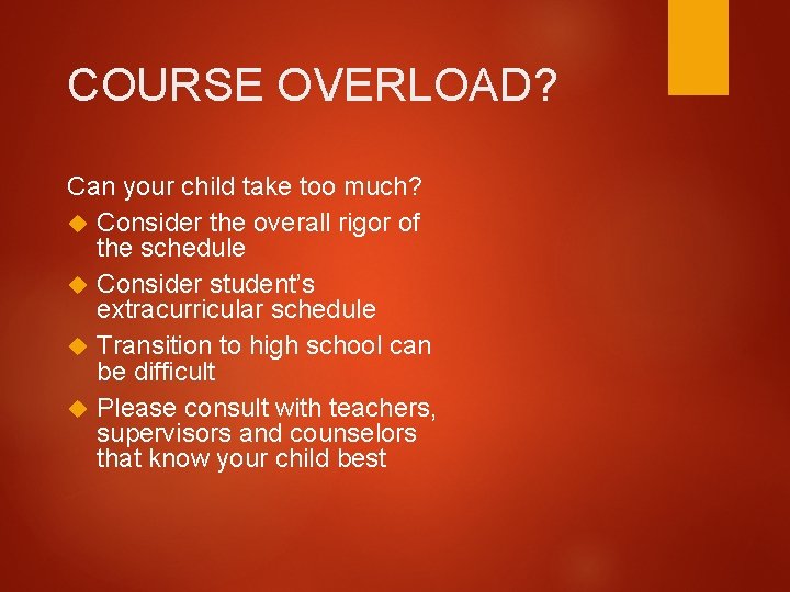 COURSE OVERLOAD? Can your child take too much? Consider the overall rigor of the