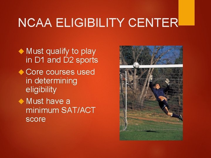 NCAA ELIGIBILITY CENTER Must qualify to play in D 1 and D 2 sports