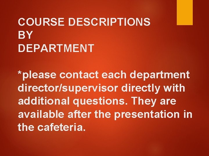 COURSE DESCRIPTIONS BY DEPARTMENT *please contact each department director/supervisor directly with additional questions. They