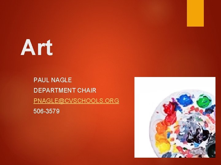 Art PAUL NAGLE DEPARTMENT CHAIR PNAGLE@CVSCHOOLS. ORG 506 -3579 