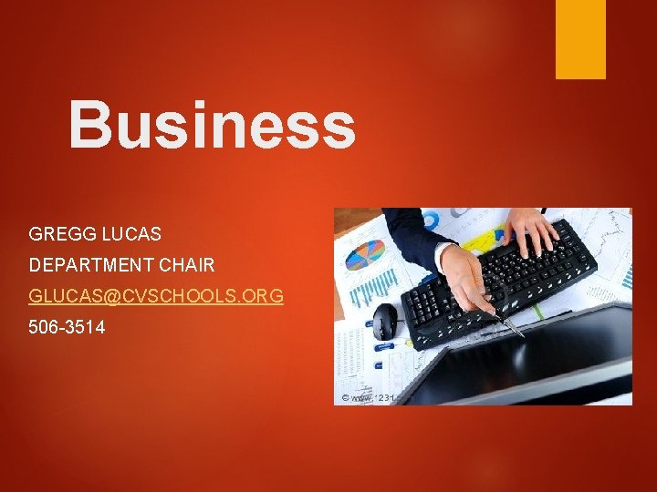 Business GREGG LUCAS DEPARTMENT CHAIR GLUCAS@CVSCHOOLS. ORG 506 -3514 