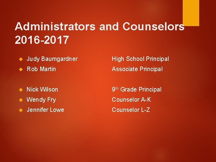 Administrators and Counselors 2016 -2017 Judy Baumgardner High School Principal Rob Martin Associate Principal