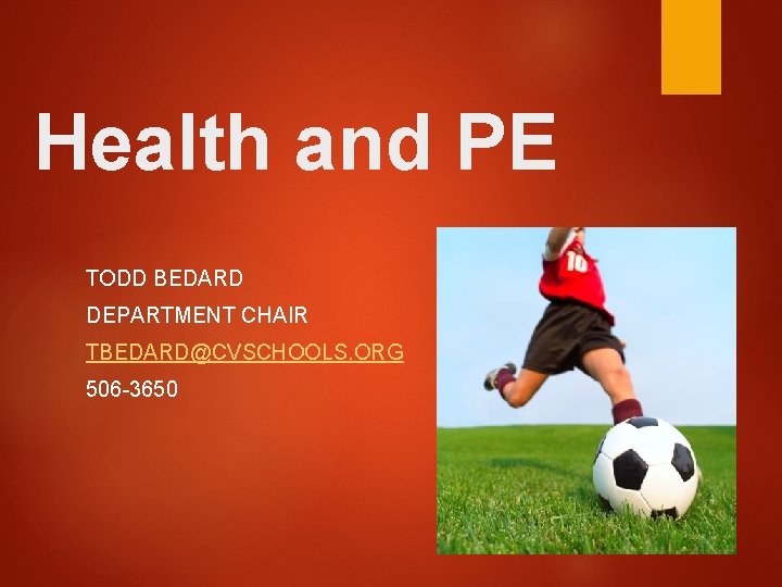 Health and PE TODD BEDARD DEPARTMENT CHAIR TBEDARD@CVSCHOOLS. ORG 506 -3650 