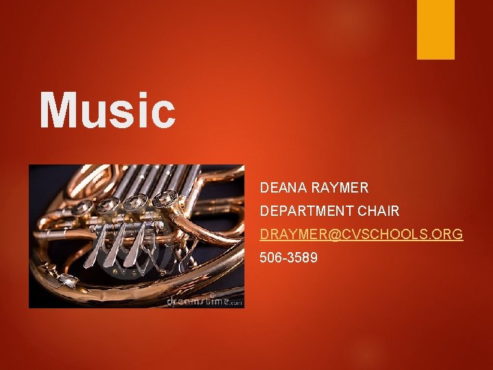 Music DEANA RAYMER DEPARTMENT CHAIR DRAYMER@CVSCHOOLS. ORG 506 -3589 
