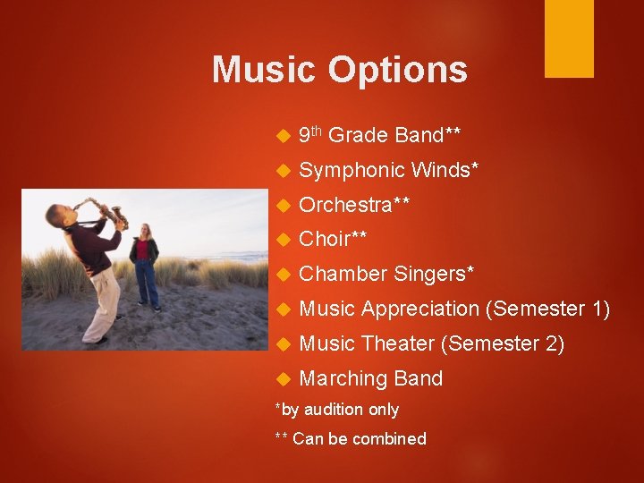 Music Options 9 th Grade Band** Symphonic Winds* Orchestra** Choir** Chamber Singers* Music Appreciation