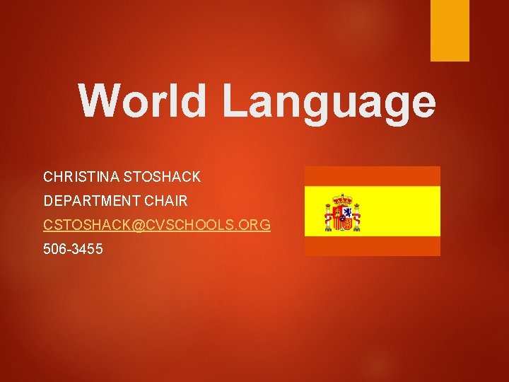 World Language CHRISTINA STOSHACK DEPARTMENT CHAIR CSTOSHACK@CVSCHOOLS. ORG 506 -3455 