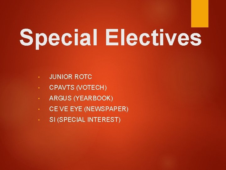 Special Electives • JUNIOR ROTC • CPAVTS (VOTECH) • ARGUS (YEARBOOK) • CE VE