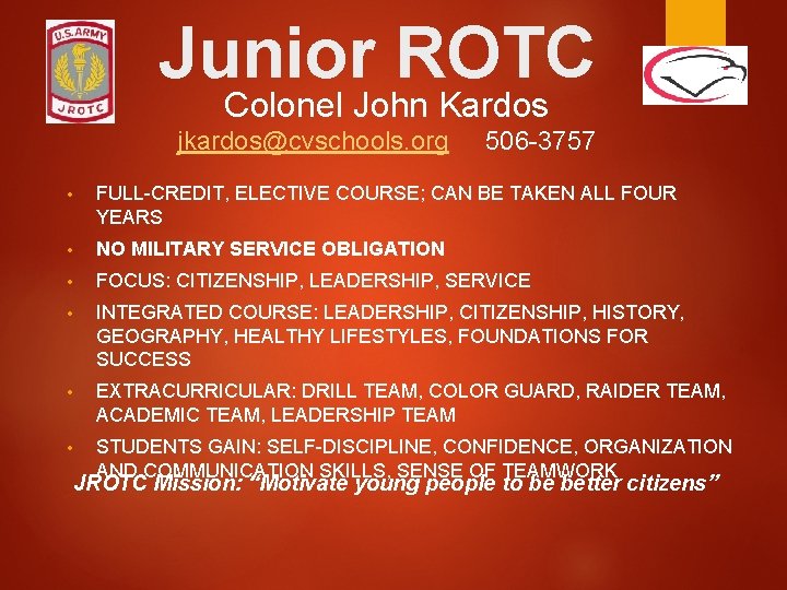Junior ROTC Colonel John Kardos jkardos@cvschools. org 506 -3757 • FULL-CREDIT, ELECTIVE COURSE; CAN
