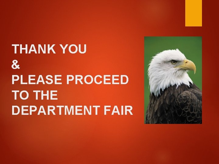 THANK YOU & PLEASE PROCEED TO THE DEPARTMENT FAIR 