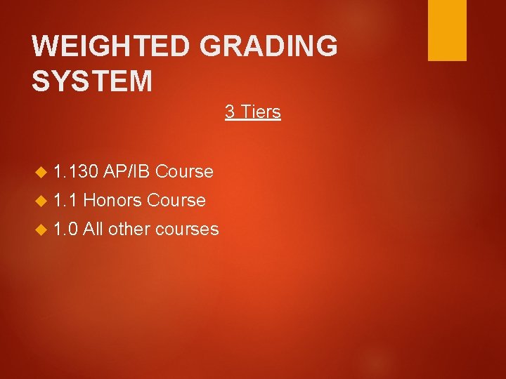 WEIGHTED GRADING SYSTEM 3 Tiers 1. 130 AP/IB Course 1. 1 Honors Course 1.