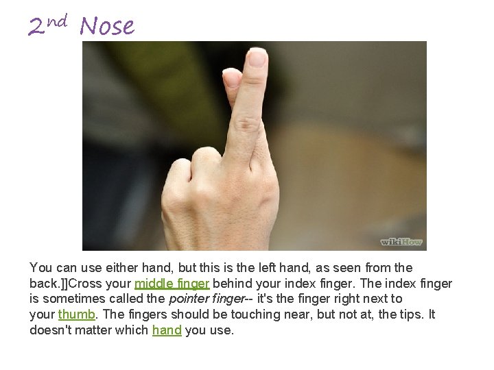 2 nd Nose You can use either hand, but this is the left hand,