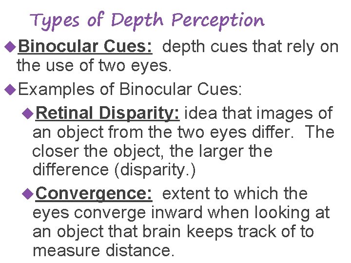 Types of Depth Perception Binocular Cues: depth cues that rely on the use of