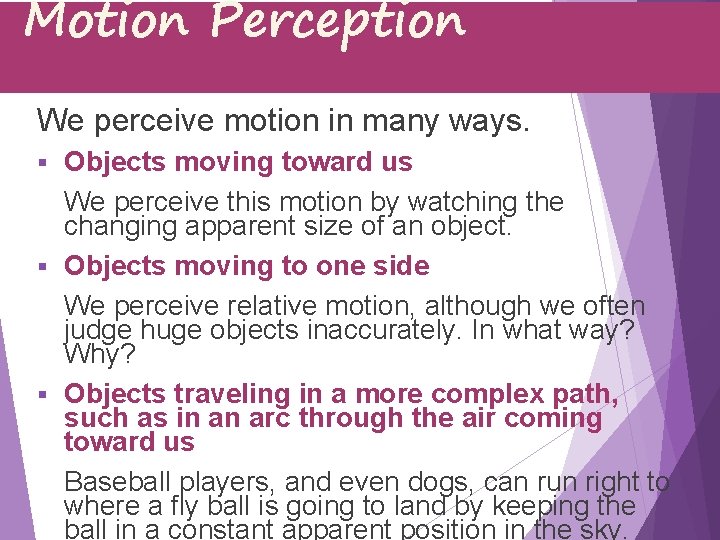 Motion Perception We perceive motion in many ways. Objects moving toward us We perceive