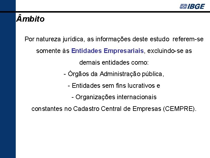 mbito Por natureza jurídica, as informações deste estudo referem-se somente às Entidades Empresariais, mbito Por natureza jurídica, as informações deste estudo referem-se somente às Entidades Empresariais,
