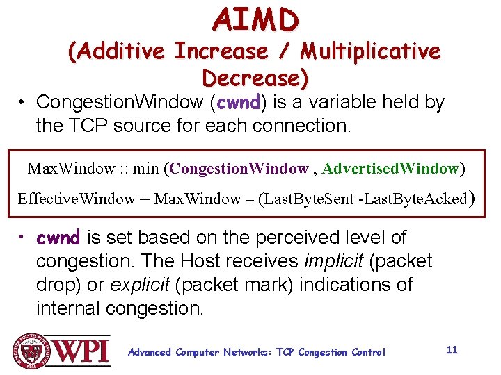 AIMD (Additive Increase / Multiplicative Decrease) • Congestion. Window (cwnd) is a variable held
