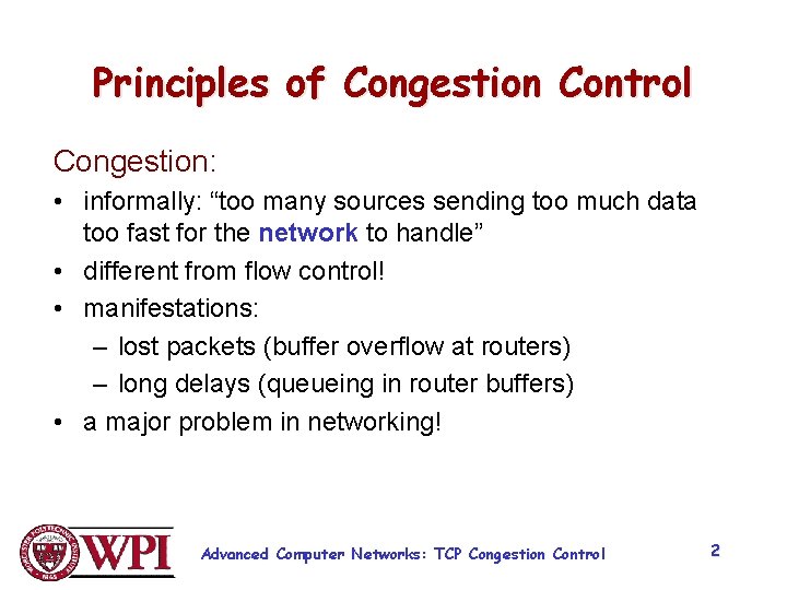 Principles of Congestion Control Congestion: • informally: “too many sources sending too much data
