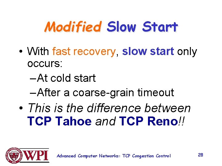 Modified Slow Start • With fast recovery, slow start only occurs: – At cold