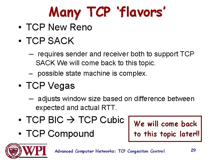 Many TCP ‘flavors’ • TCP New Reno • TCP SACK – requires sender and