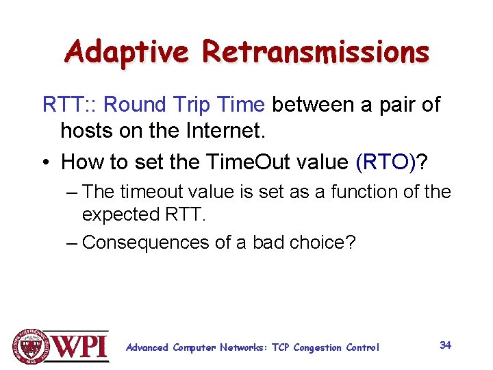 Adaptive Retransmissions RTT: : Round Trip Time between a pair of hosts on the