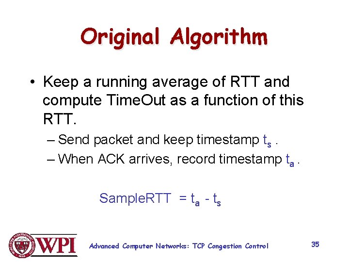 Original Algorithm • Keep a running average of RTT and compute Time. Out as