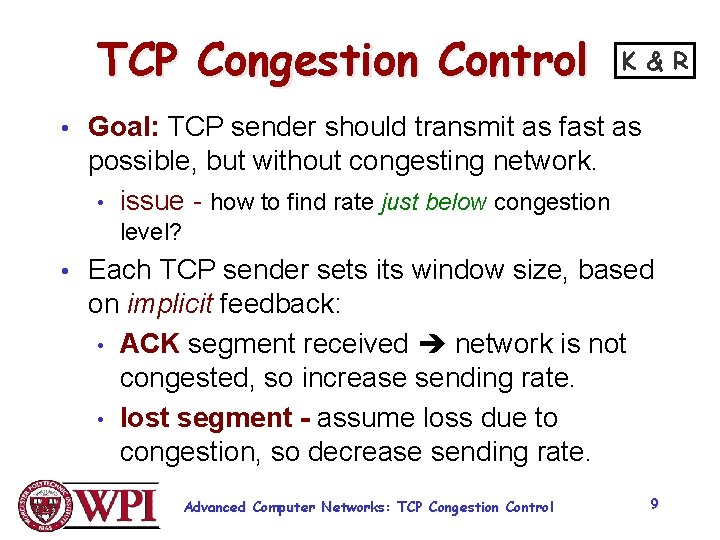 TCP Congestion Control K & R • Goal: TCP sender should transmit as fast