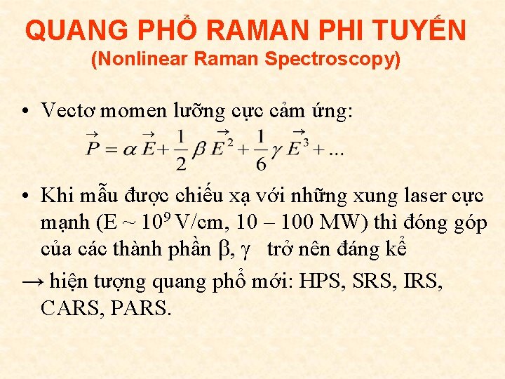 QUANG PHỔ RAMAN PHI TUYẾN (Nonlinear Raman Spectroscopy) • Vectơ momen lưỡng cực cảm