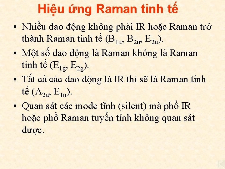 Hiệu ứng Raman tinh tế • Nhiều dao động không phải IR hoặc Raman