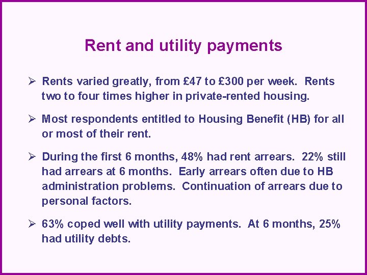 Rent and utility payments Ø Rents varied greatly, from £ 47 to £ 300