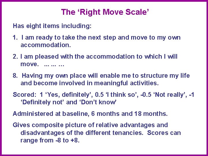 The ‘Right Move Scale’ Has eight items including: 1. I am ready to take