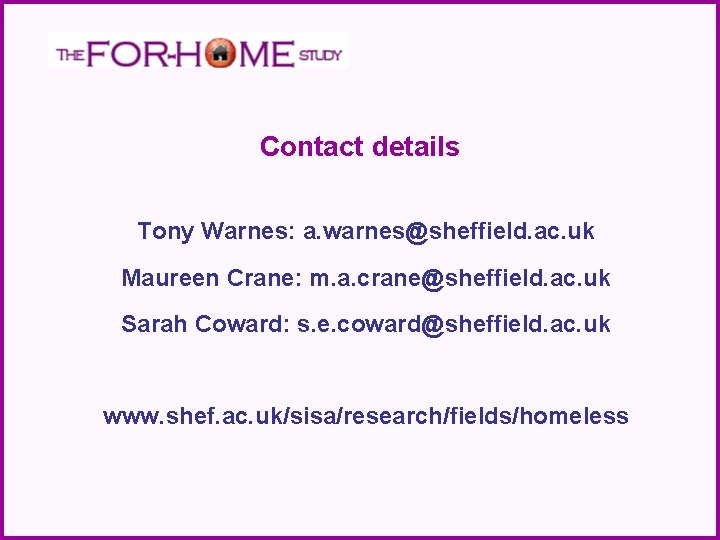 Contact details Tony Warnes: a. warnes@sheffield. ac. uk Maureen Crane: m. a. crane@sheffield. ac.