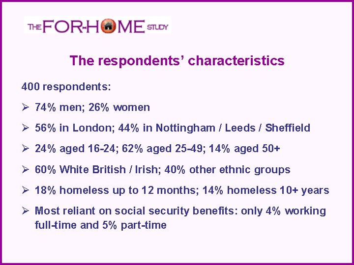 The respondents’ characteristics 400 respondents: Ø 74% men; 26% women Ø 56% in London;