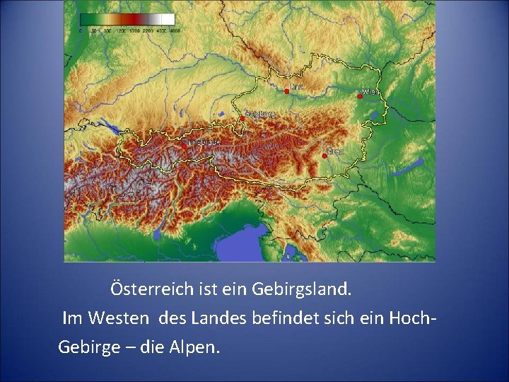 Österreich ist ein Gebirgsland. Im Westen des Landes befindet sich ein Hoch. Gebirge –