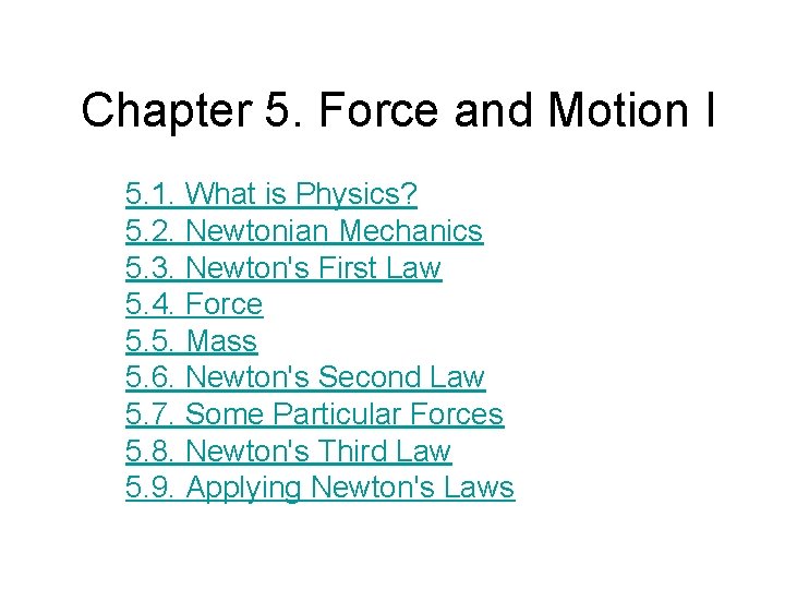 Chapter 5. Force and Motion I 5. 1. What is Physics? 5. 2. Newtonian