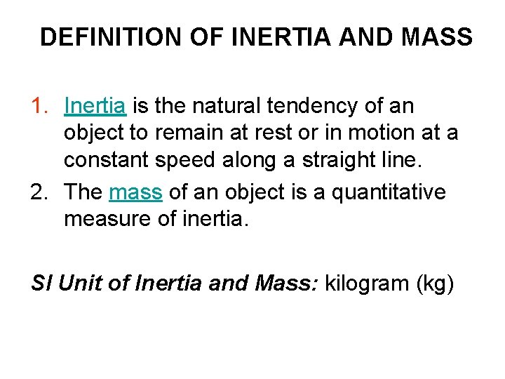 DEFINITION OF INERTIA AND MASS 1. Inertia is the natural tendency of an object